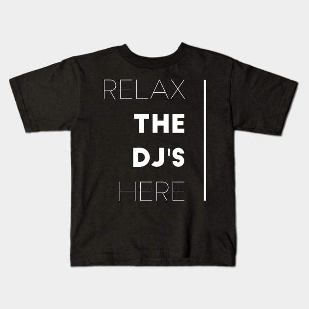 Relax the dj's here Kids T-Shirt by captainmood
